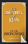 Bronowski, Jacob - The Identity of Man