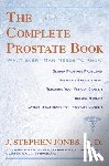 Jones, J. Stephen - Complete Prostate Book: What Every Man Needs to Know