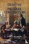 Madison, James - The Debates in the Federal Convention of 1787