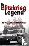 Frieser, Karl-Heinz - The Blitzkrieg Legend