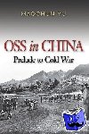 Maochun Yu - Oss in China - Prelude to Cold War