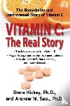 Saul, Andrew W. (Andrew W. Saul), Hickey, Steve - Vitamin C: the Real Story