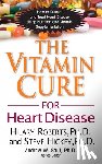 Roberts, Hilary, Hickey, Steve - The Vitamin Cure for Heart Disease