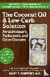 Newport, Mary T. (Mary T. Newport) - The Coconut Oil and Low-Carb Solution for Alzheimer's, Parkinson's, and Other Diseases