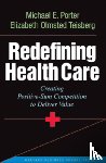 Porter, Michael E., Teisberg, Elizabeth Olmsted - Redefining Health Care