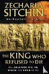 Sitchin, Zecharia - The King Who Refused to Die