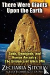 Sitchin, Zecharia - There Were Giants Upon the Earth