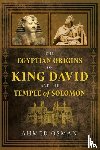 Osman, Ahmed - The Egyptian Origins of King David and the Temple of Solomon