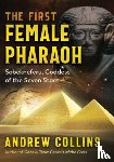 Collins, Andrew - The First Female Pharaoh