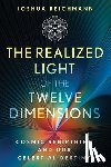 Reichmann, Joshua - The Realized Light of the Twelve Dimensions