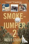 Troedsson, Nils Swede - Smokejumper Volume 2: More Stories