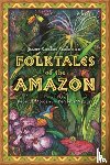 Galeano, Juan Carlos - Folktales of the Amazon