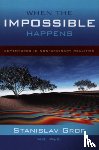 Stanislav Grof - When the Impossible Happens