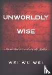 Wei, Wei Wu - Unworldly Wise