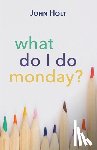 Holt, John - What Do I Do Monday?