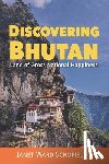 Schofield, Janet Ward - Discovering Bhutan: Land of Gross National Happiness