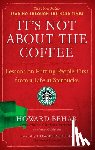 Behar, Howard - It's Not About The Coffee