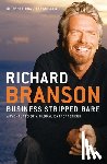 Branson, Richard - Business Stripped Bare: Business Stripped Bare: Adventures of a Global Entrepreneur