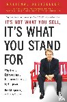 Roy M. Spence, Haley Rushing - It's Not What You Sell, It's What You Stand For