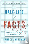 Arbesman, Samuel - The Half Life of Facts