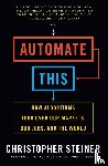 Christopher Steiner - Automate This