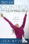 Bevere, Lisa - Out of Control and Loving it !