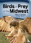 Tekiela, Stan - Birds of Prey of the Midwest Field Guide