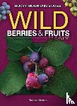 Marrone, Teresa - Wild Berries & Fruits Field Guide of the Rocky Mountain States