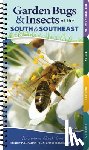 Daniels, Jaret C. - Garden Bugs & Insects of the South & Southeast