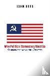 Reed, John, Brackob, A.K. - Why Political Democracy Must Go