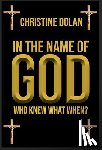 Dolan, Christine - In the Name of God