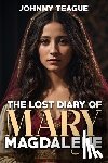 Teague, Johnny - The Lost Diary of Mary Magdalene