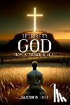 Hill, Jason D. - Letters to God from a Former Atheist