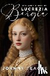 Teague, Johnny - The Lost Diary of Lucrezia Borgia