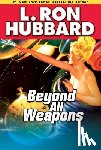 Hubbard, L. Ron - Beyond All Weapons