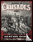Doré, Gustave - History of the Crusades Volume 1: Gustave Doré Restored Special Edition