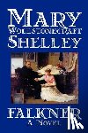 Shelley, Mary Wollstonecraft - Falkner by Mary Wollstonecraft Shelley, Fiction, Literary