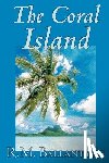 Ballantyne, R M - The Coral Island by R.M. Ballantyne, Fiction, Literary, Action & Adventure