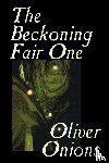 Onions, Oliver - The Beckoning Fair One by Oliver Onions, Fiction, Horror