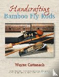 Cattanach, Wayne - Handcrafting Bamboo Fly Rods