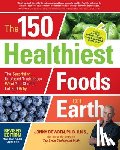 Bowden, Jonny - The 150 Healthiest Foods on Earth, Revised Edition