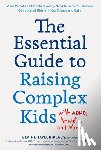 Taylor-Klaus, Elaine - The Essential Guide to Raising Complex Kids with ADHD, Anxiety, and More