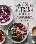 Steen, Celine - No-Waste Save-the-Planet Vegan Cookbook