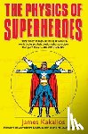 Kakalios, James - The Physics of Superheroes