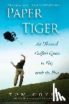 Coyne, Tom - Paper Tiger: An Obsessed Golfer's Quest to Play with the Pros