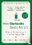 Gill, Michael Gates - How Starbucks Saved My Life