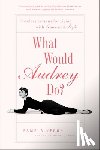 Pamela Keogh - What Would Audrey Do?