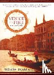 Scarpa, Tiziano - Venice Is a Fish: A Sensual Guide