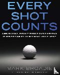 Mark Broadie - Every Shot Counts