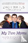 Wahls, Zach - My Two Moms
